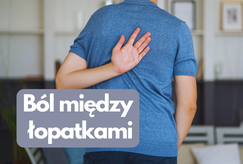 Ból między łopatkami - fizjoterapia osteopatia Konin